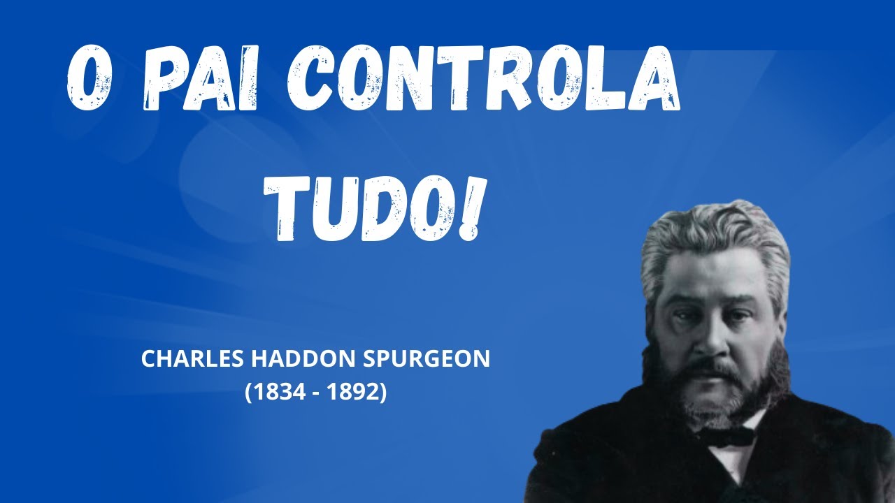 C. H. SPURGEON - Não é só o tempo, é o Senhor agindo!