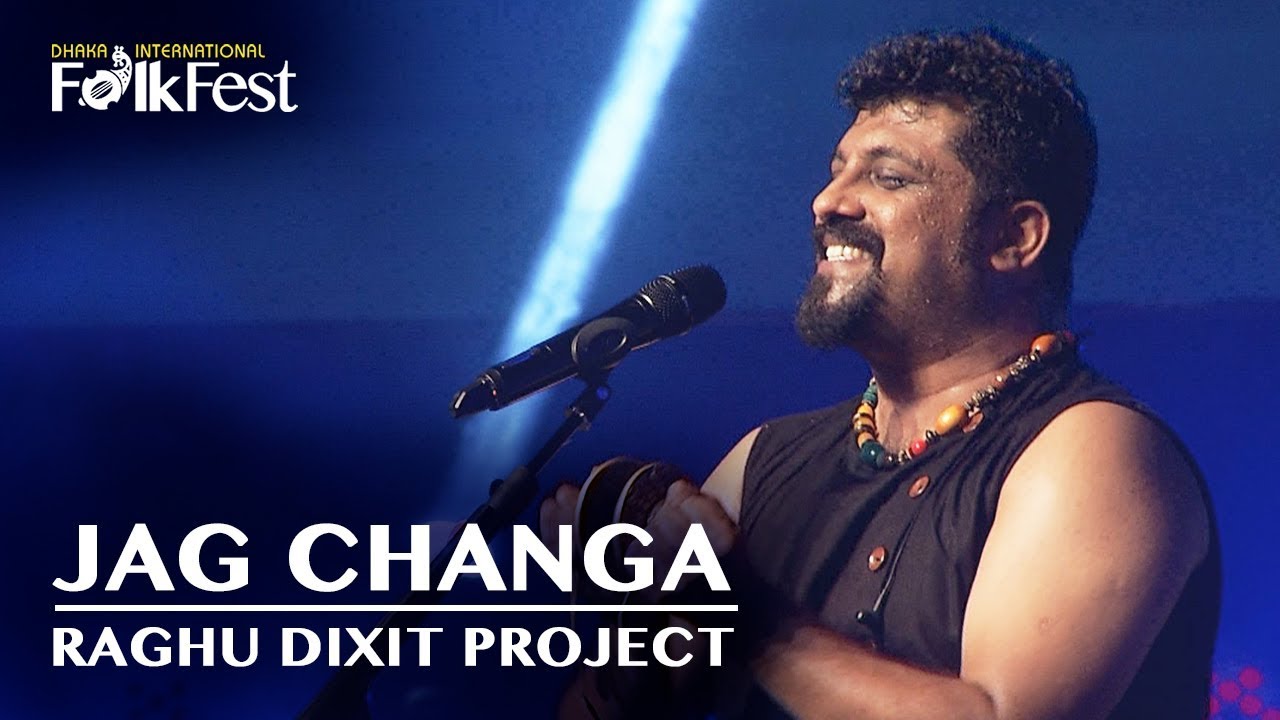 Jag Changa by Raghu Dixit Project | Dhaka International FolkFest 2018
