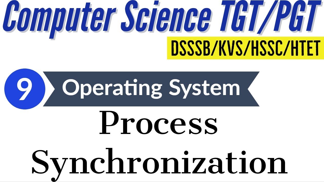 Operating system || Process Synchronization || Computer Science TGT/PGT || DSSSB/HSSC/KVS/NET