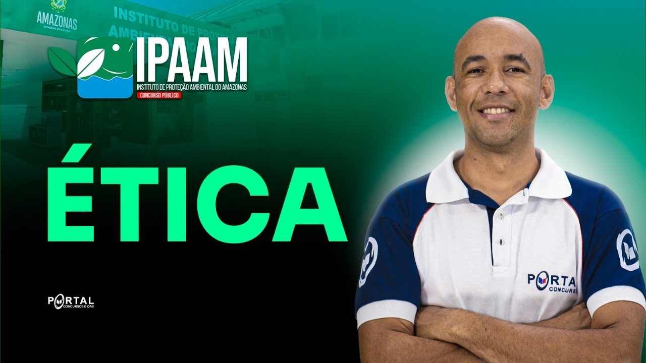 CONCURSO IPAAM: ÉTICA | Com o Profº. Antônio Silvestre