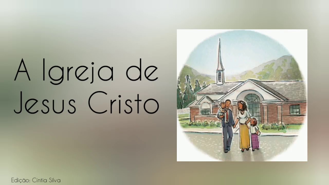 A Igreja de Jesus Cristo- Hino Primária
