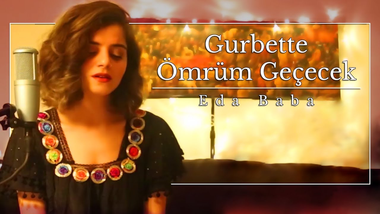 Eda Baba - Gurbette Ömrüm Geçecek