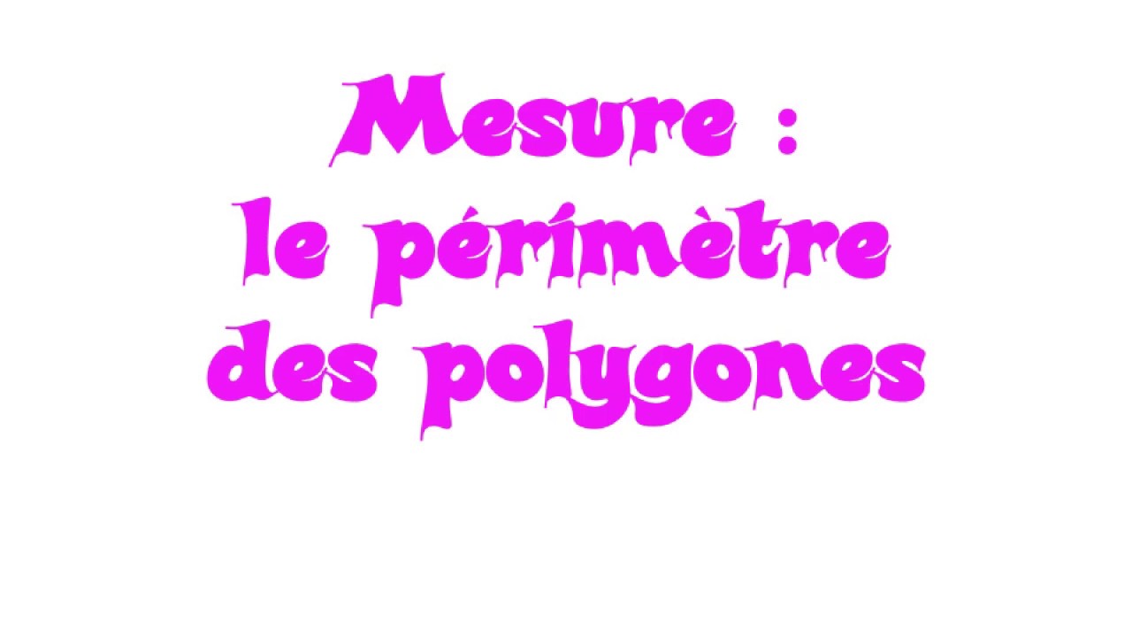 Mesure: le p&eacute;rim&egrave;tre des polygones