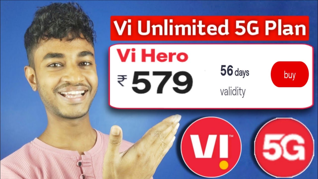 Vi Unlimited 5G Recharge Plan Rs.579 But*