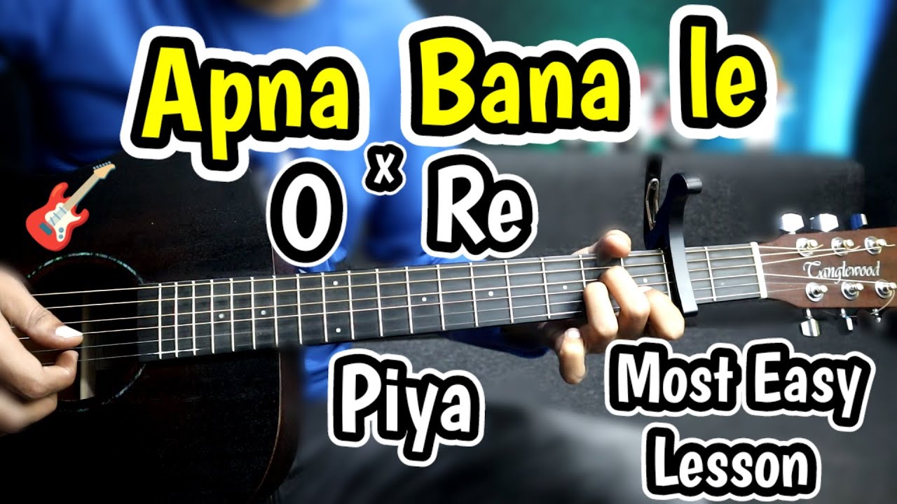 Apna Bana Le xx O Re Piya 🎸 - Most Easy Guitar Lesson Chords - 2 Song Mashup 4 Beginners