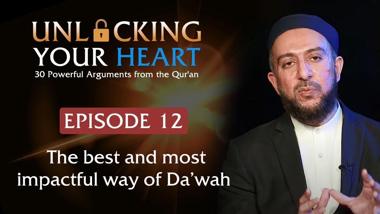 The Best and Most Impactful Way of Da&rsquo;wah - Unlocking Your Heart - Ep. 12 | Dr. Osman Latiff