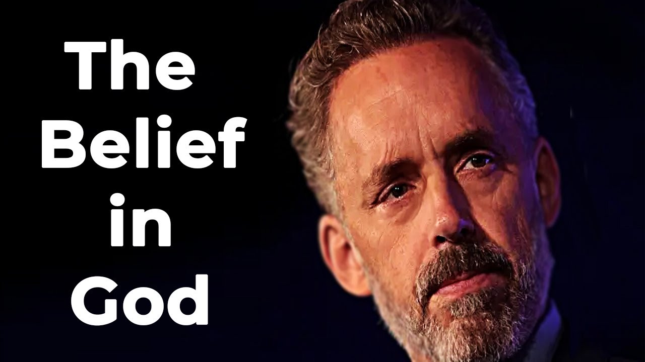 The belief in God - Jordan Peterson