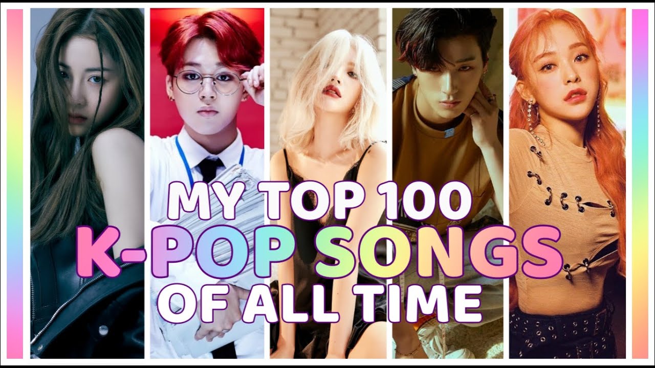 My Top 100 K-pop Songs of All Time [May 2023]