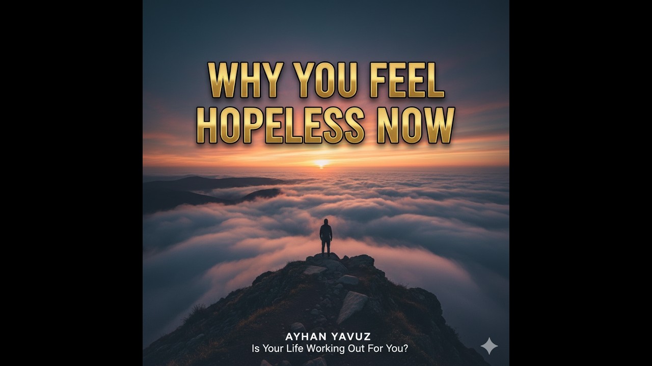 Why You Feel Hopeless Now