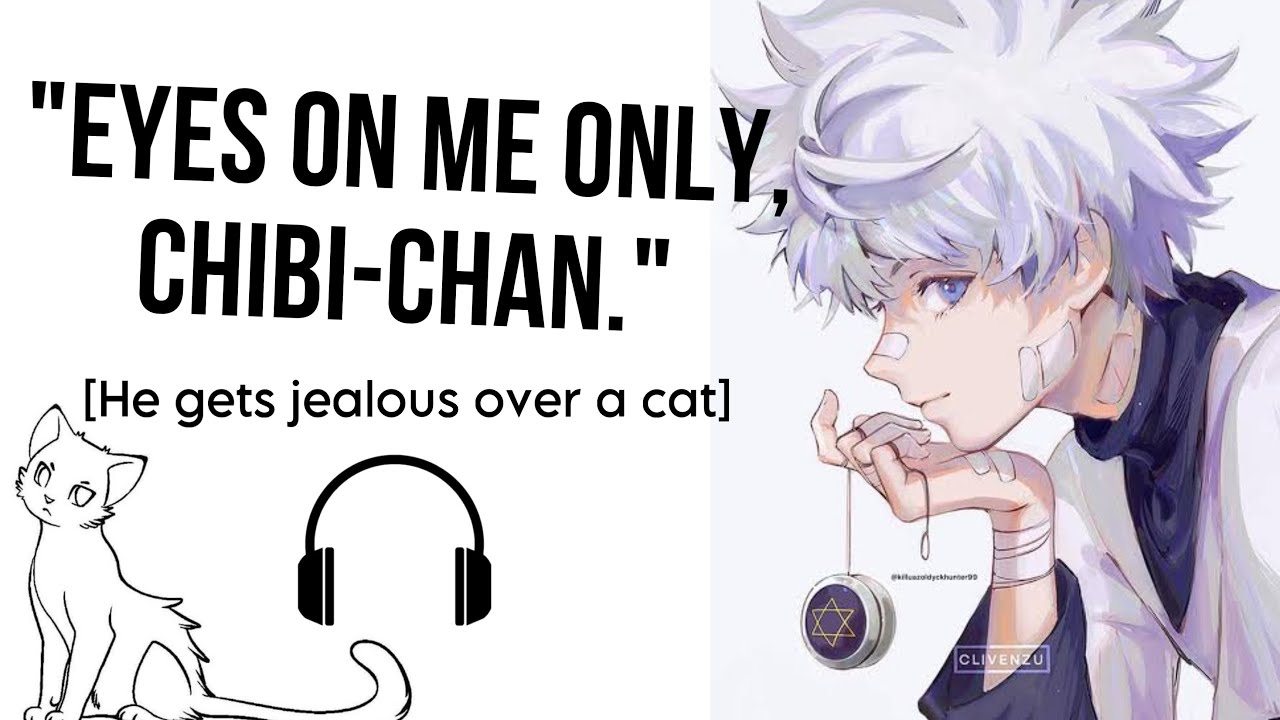 POV: Killua Gets Jealous Over a Cat|| Killua x Listener (ROLEPLAY ASMR)