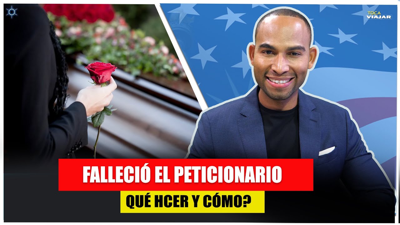FALLECIÓ EL PETICIONARIO, Qué debo hacer cómo y cuándo? Toca Viajar