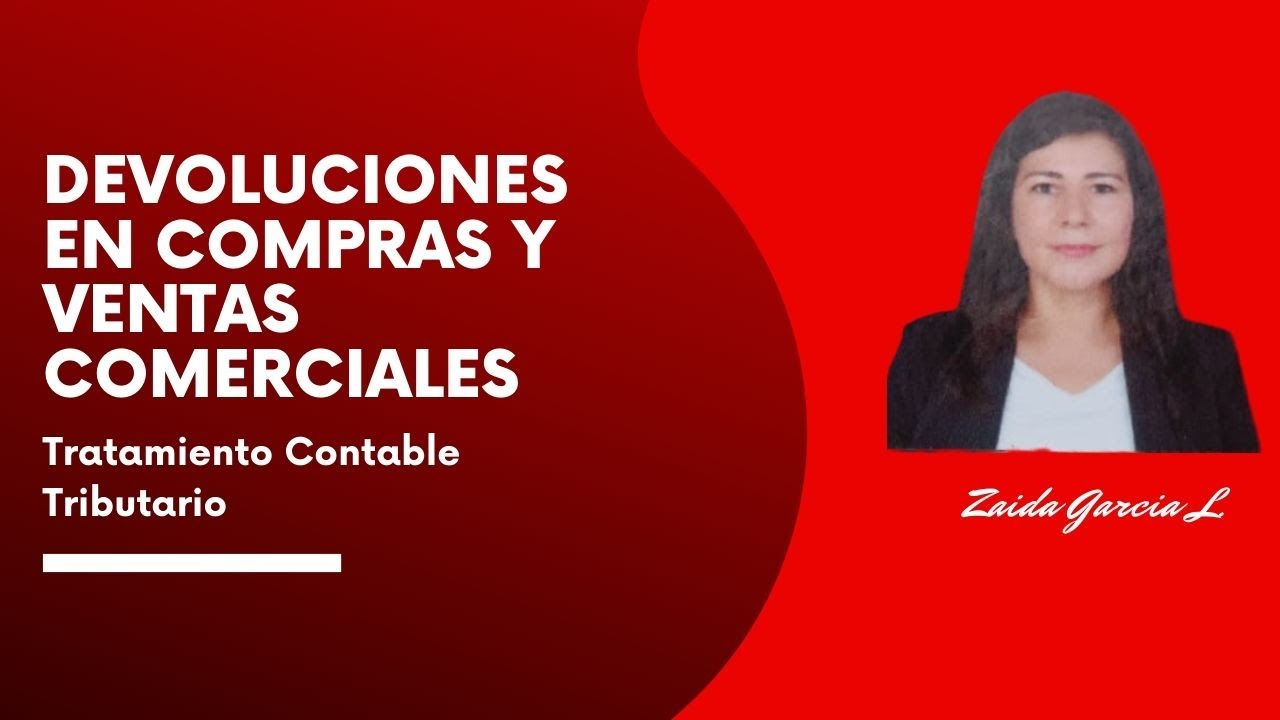 DEVOLUCIONES EN COMPRAS Y VENTAS COMERCIALES - TRATAMIENTO CONTABLE TRIBUTARIO