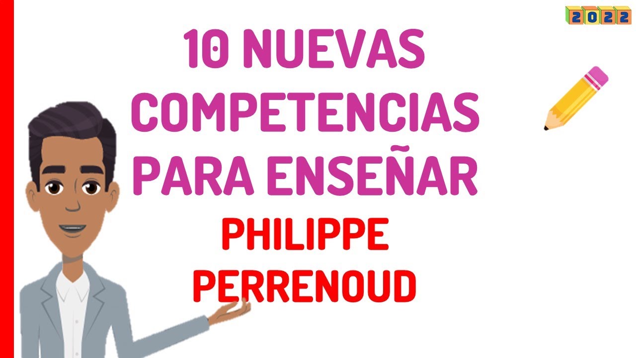 10 Diez Nuevas Competencias para Enseñar-Philippe Perrenoud #AdmisiónDocente