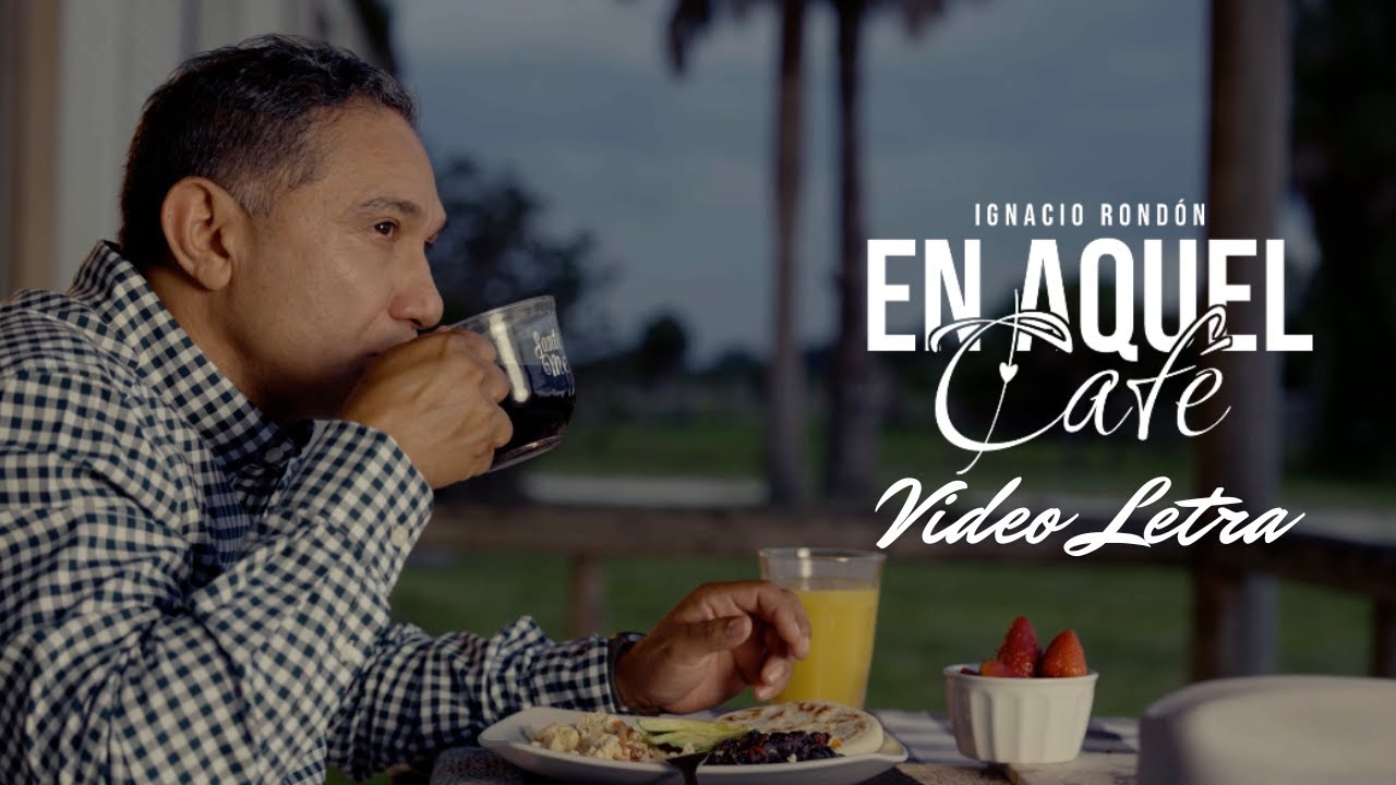 Ignacio Rondón - En Aquel Café (Video Letra Oficial)