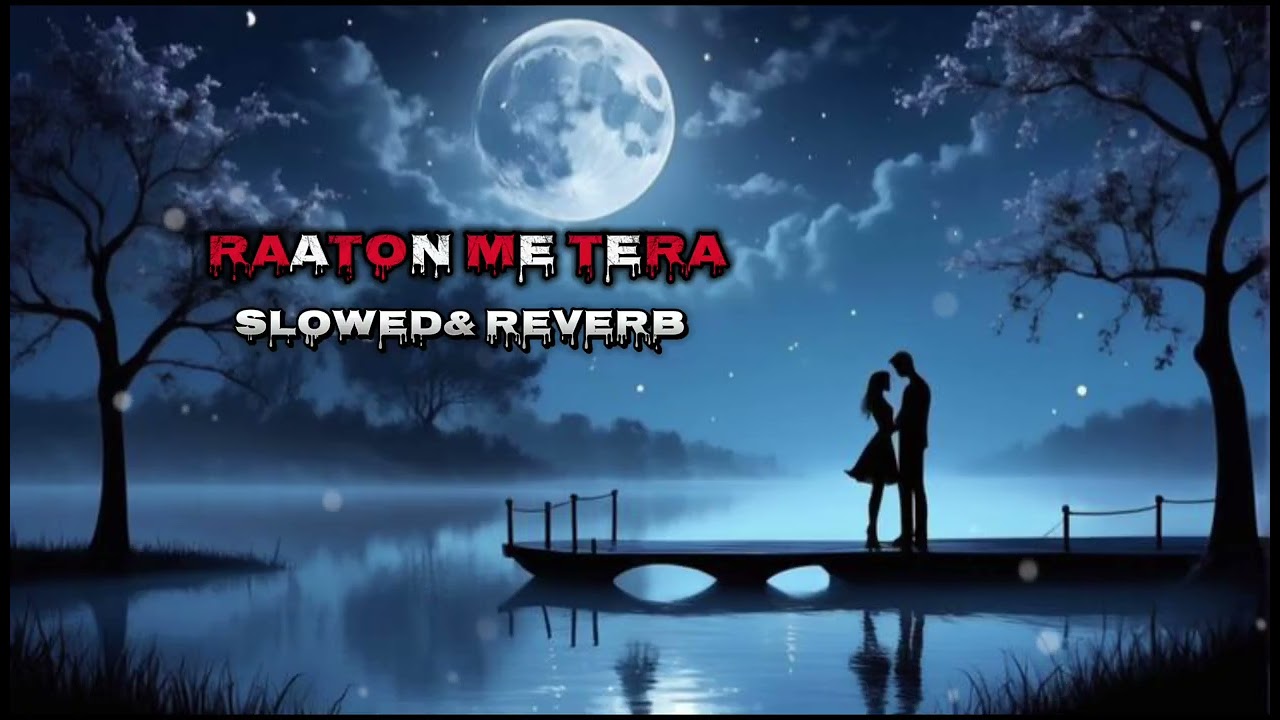 RAATON ME TERA #brokenheart#emotional#slowedreverb