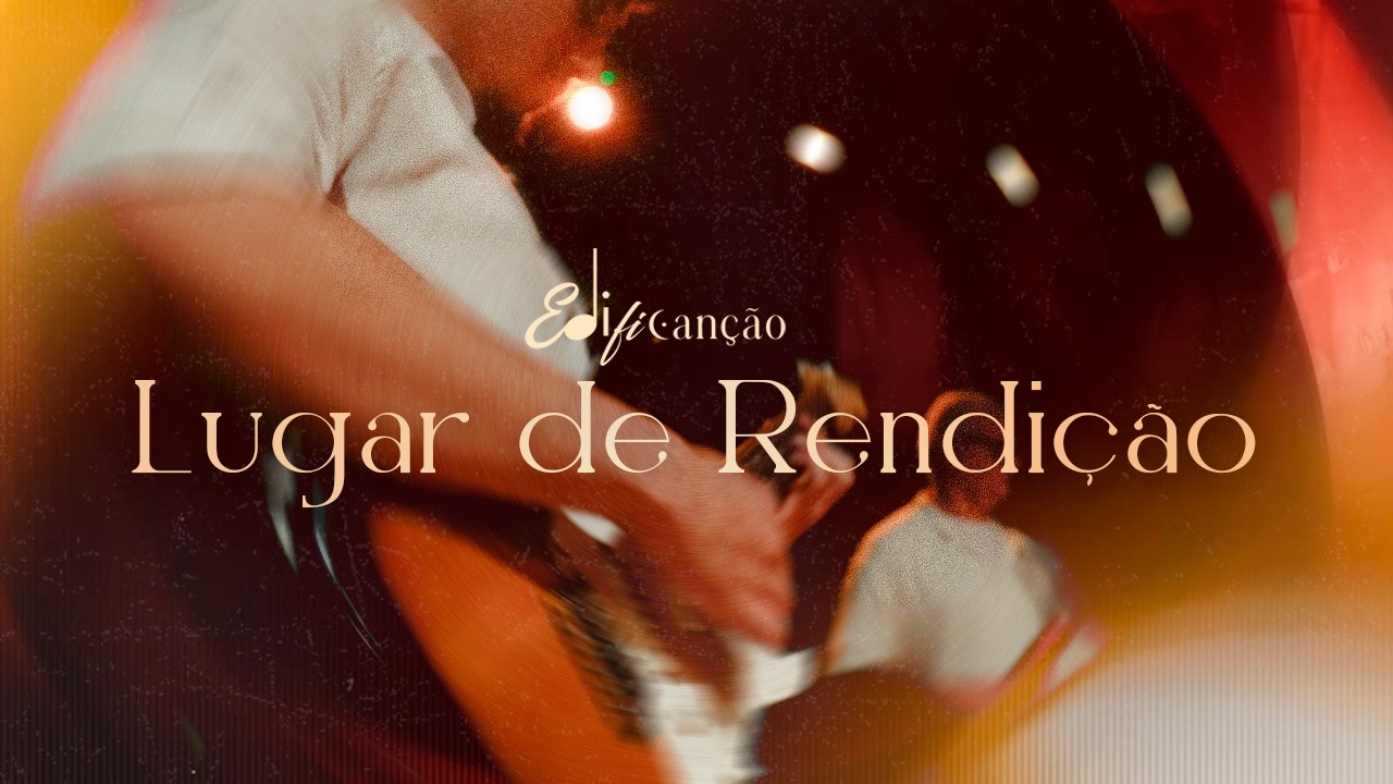 “LUGAR DE RENDIÇÃO” (Clipe Oficial) | Edificanção – Volume 1