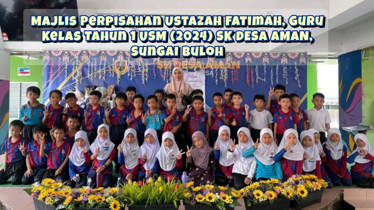Majlis Perpisahan Ustazah Fatimah, Guru Kelas 1 USM (2024) SK Desa Aman, Desa Coalfields, Sg. Buloh