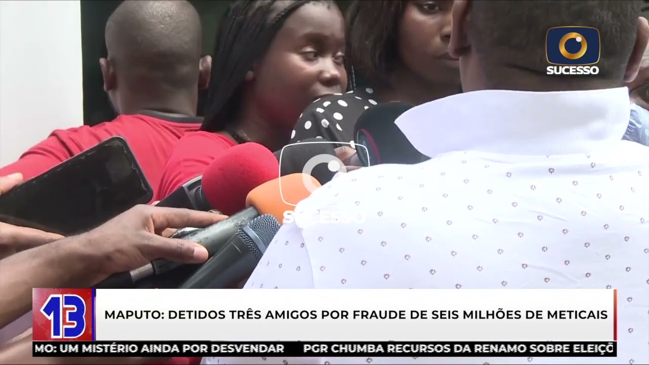 DETIDOS TRÊS AMIGOS EM MAPUTO POR FRAUDE DE 6 MILHÕES DE METICAIS