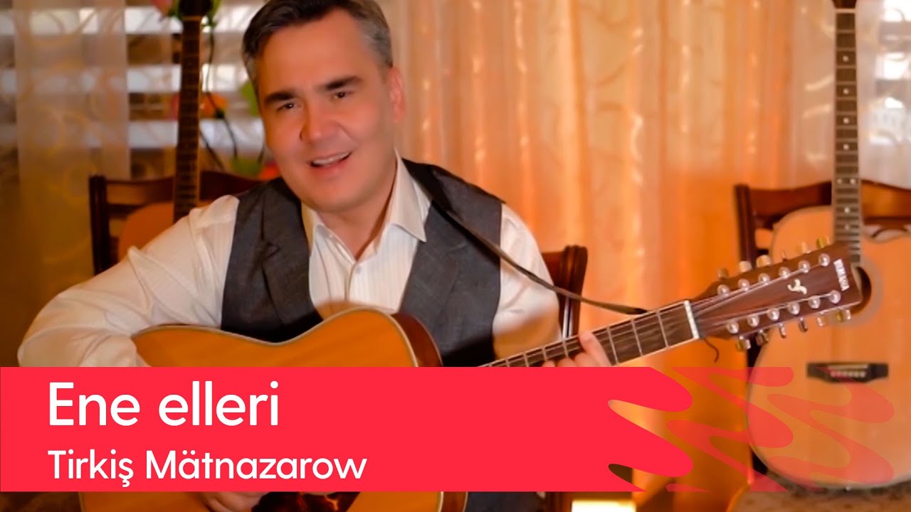 Tirkish Matnazarow - Ene elleri | 2022