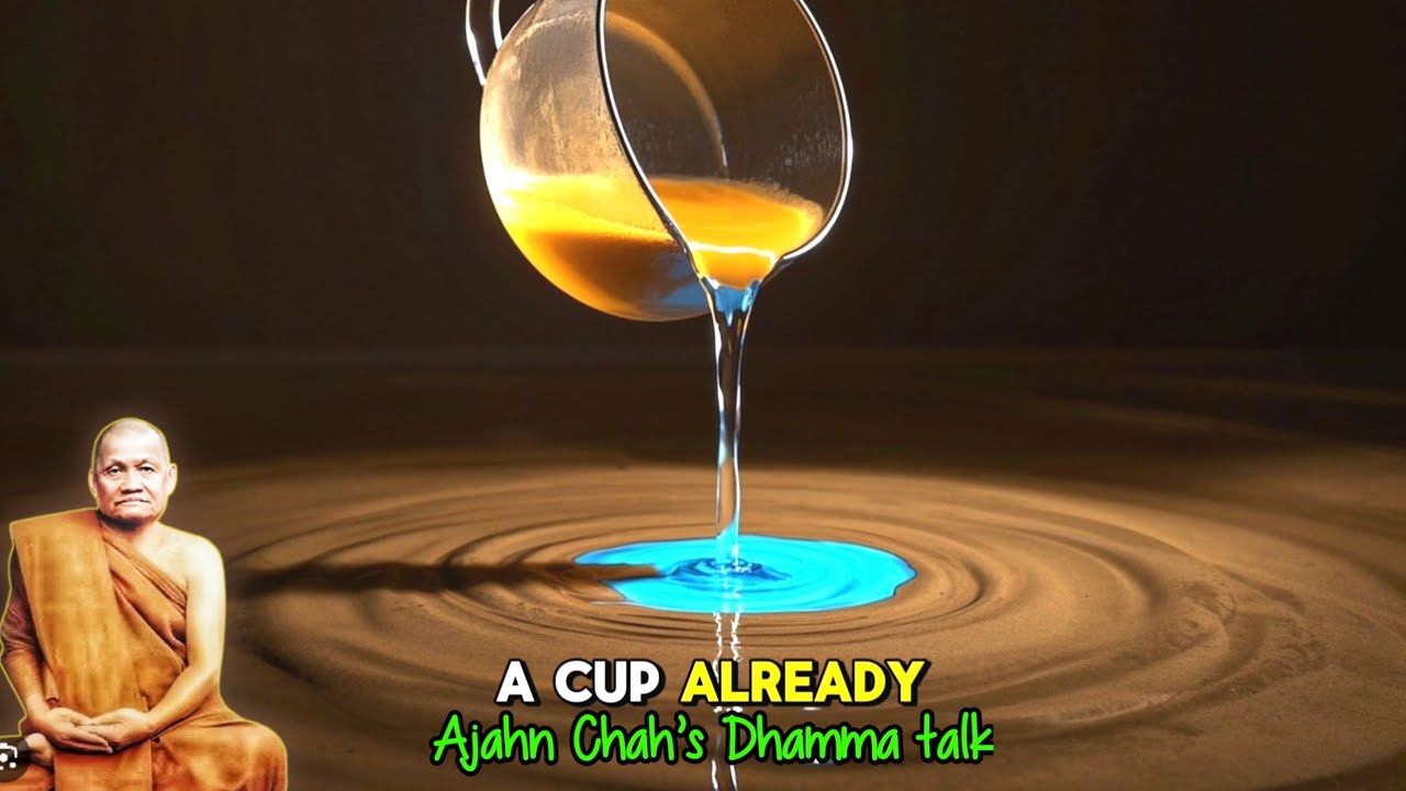 Empty the Cup: The Ego Is Blocking Your Freedom (Buddhist Truth Explained)Ajahn chah teachings