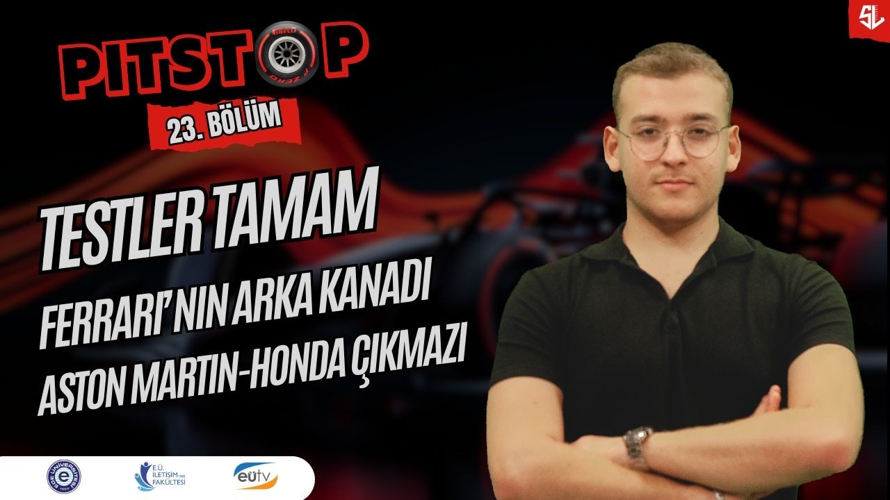 Testler Tamam, Ferrari'nin Arka Kanadı, Aston Martin-Honda Çıkmazı | Pitstop 23. Bölüm