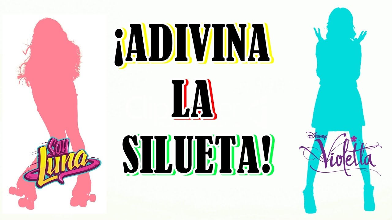 ¡ADIVINA LA SILUETA!  Soy Luna VS Violetta  ¡ADELANTE!