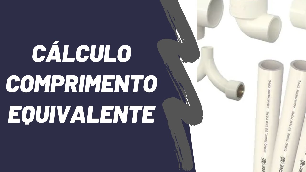 COMO CALCULAR O COMPRIMENTO EQUIVALENTE / PERDA DE CARGA EM CONEX&Otilde;ES