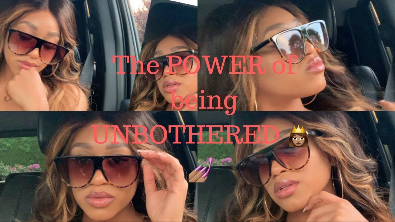 The Power Of Being UNBOTHERED