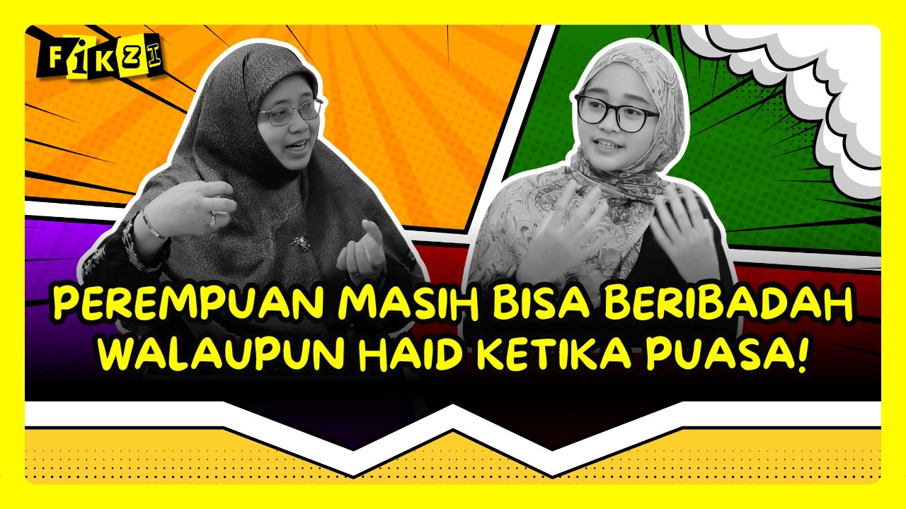 Perempuan Masih Bisa Beribadah Walaupun Haid Ketika Puasa! | FIKZI - EP. 18