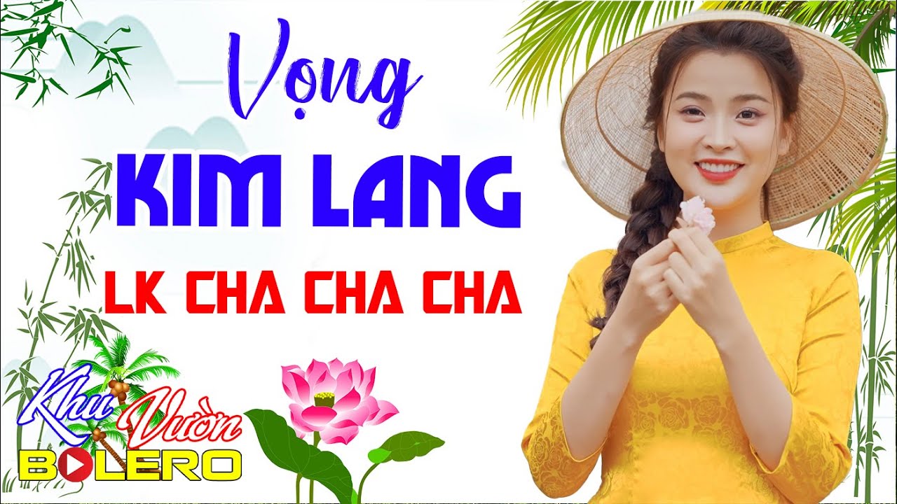 Vọng Kim Lang, LK Bolero Cha Cha Toàn Bài Hay, Phối Mới Cực Chuẩn Nghe Thử Nghiện Luôn Nhé.
