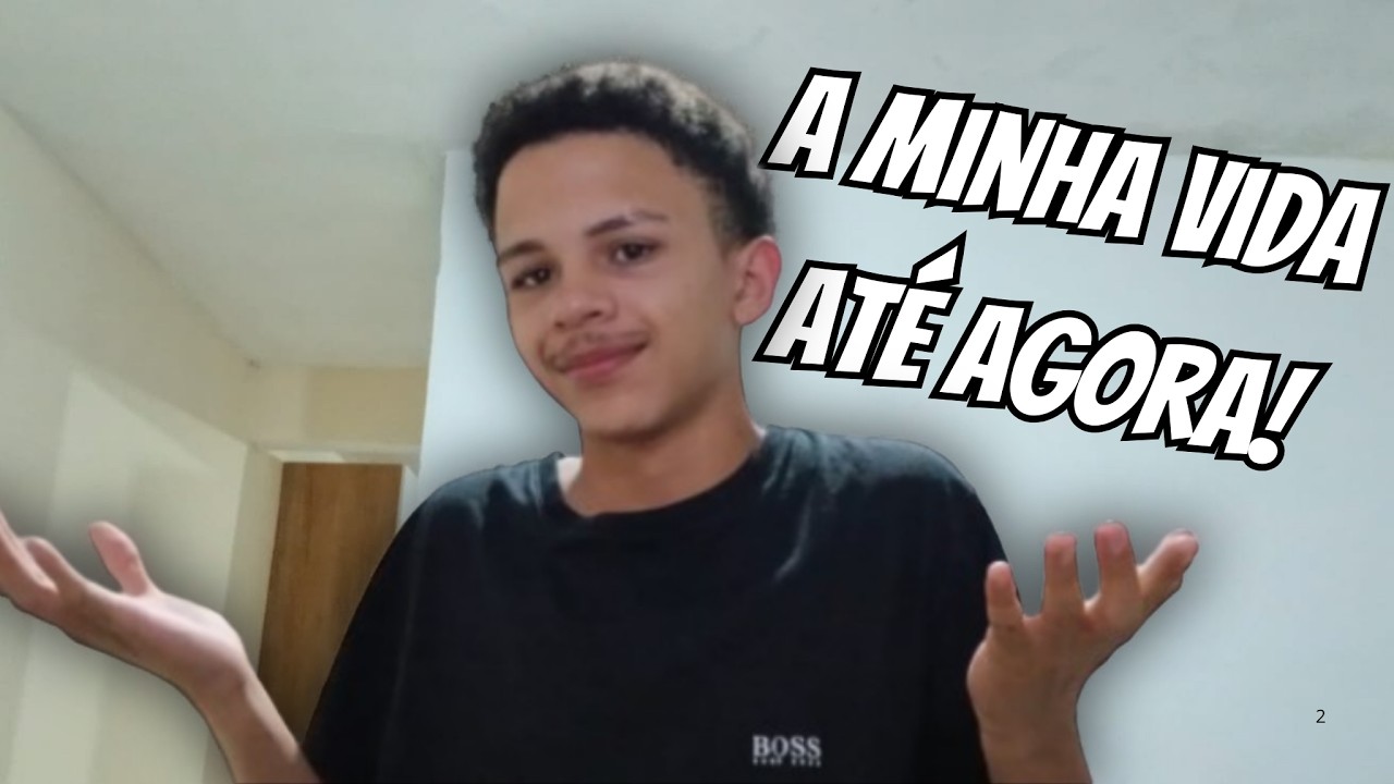 A minha vida Até agora ( Esta ruim? )