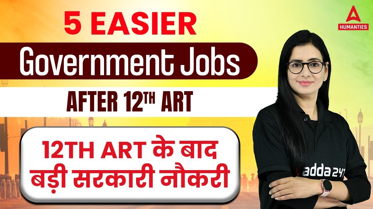 5 Easier Government jobs after 12th for Arts/Humanities Students