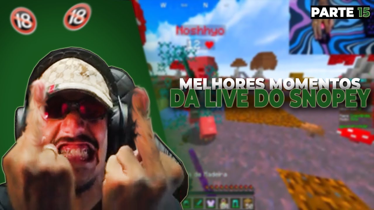 MELHORES MOMENTOS DA LIVE DO SNOPEY (Parte - 15)