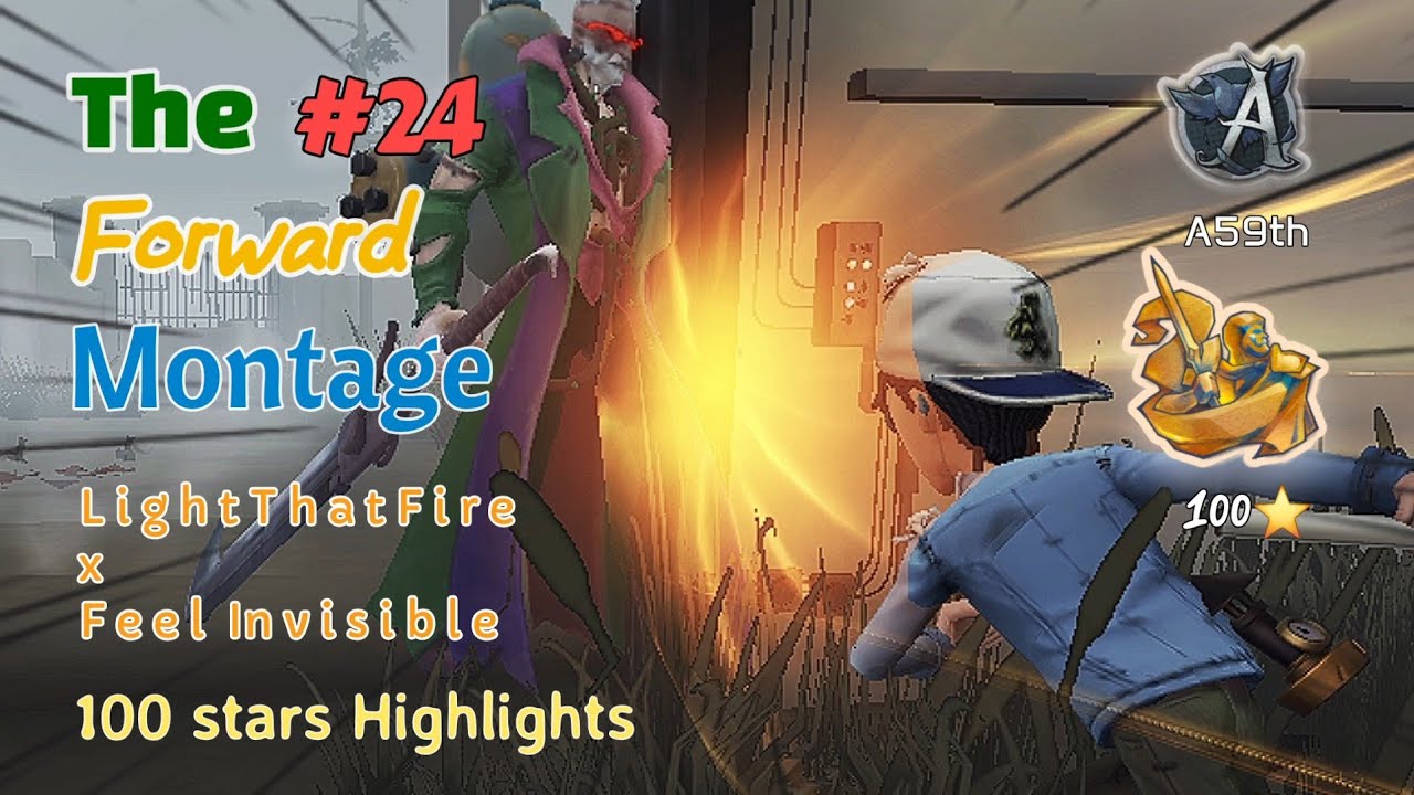Identity V - Forward Montage #24 Peak Tier 100 stars Highlights! 《Light that fire × Feel Invisible》