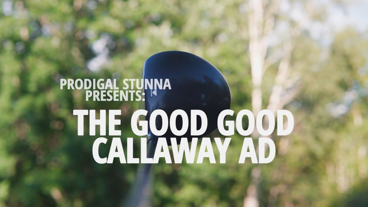THE GOOD GOOD CALLAWAY AD