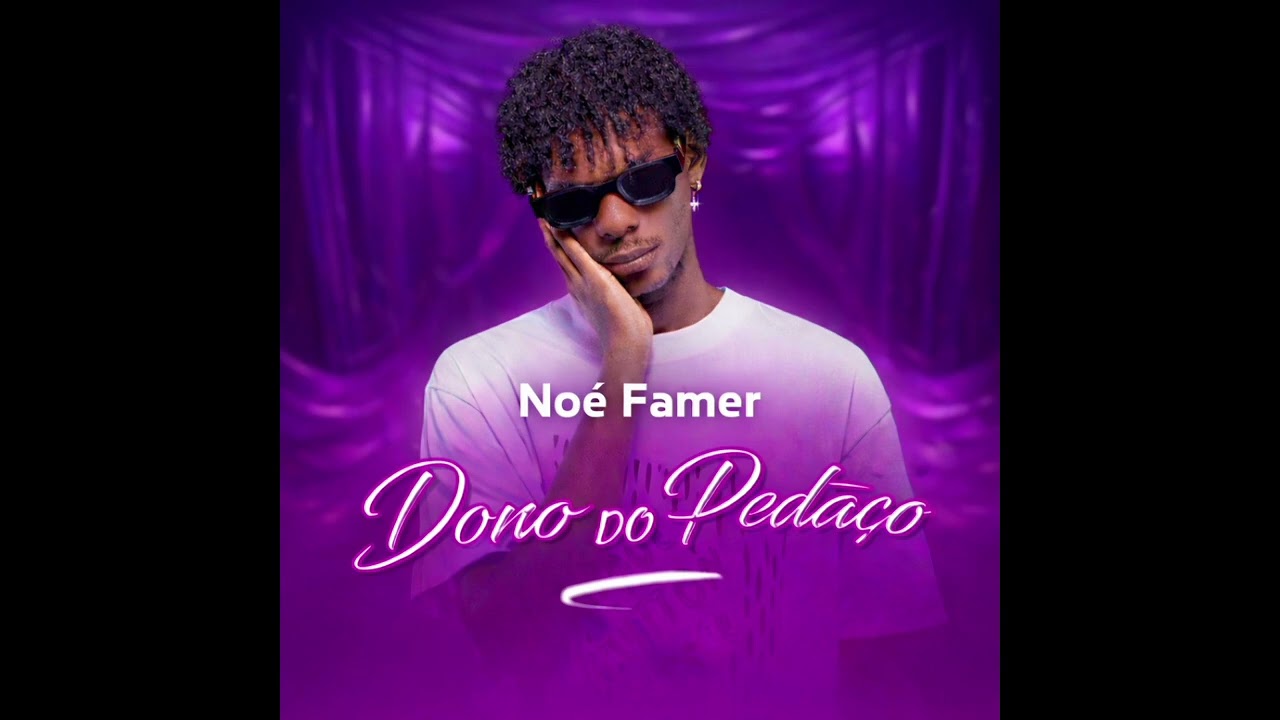 Noé Famer- Dono do Pedaço(Áudio Oficial)