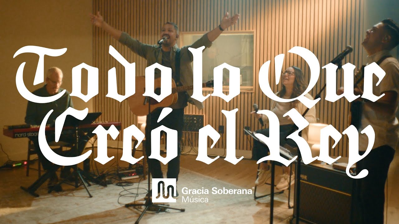 Todo lo que Creó el Rey - Gracia Soberana Música (Video Oficial)