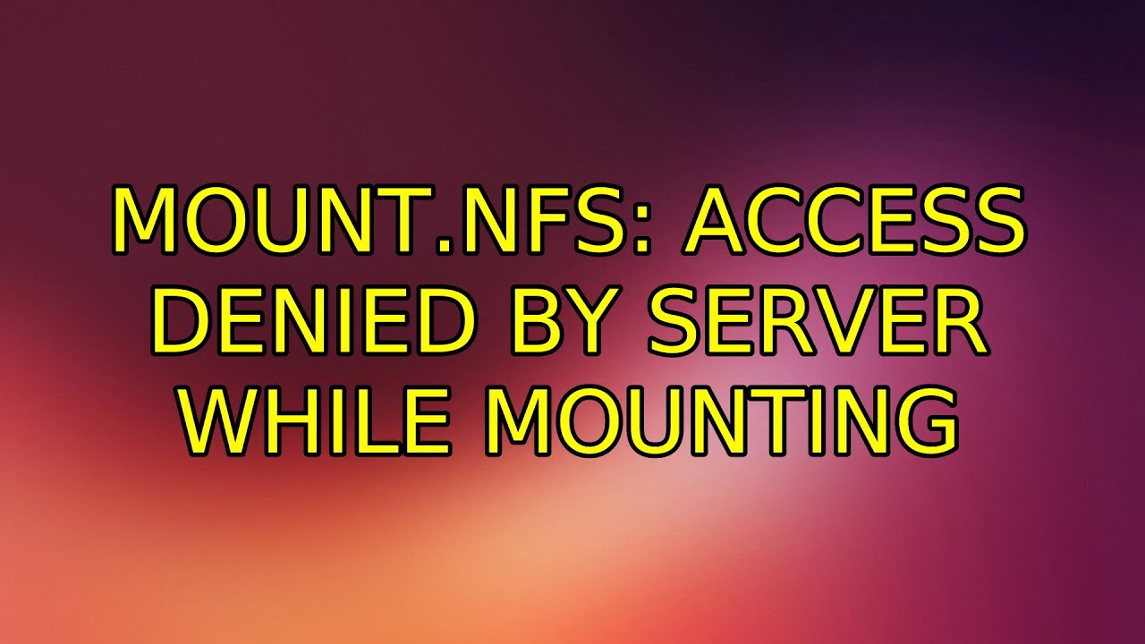 Ubuntu: mount.nfs: access denied by server while mounting (2 Solutions!!)