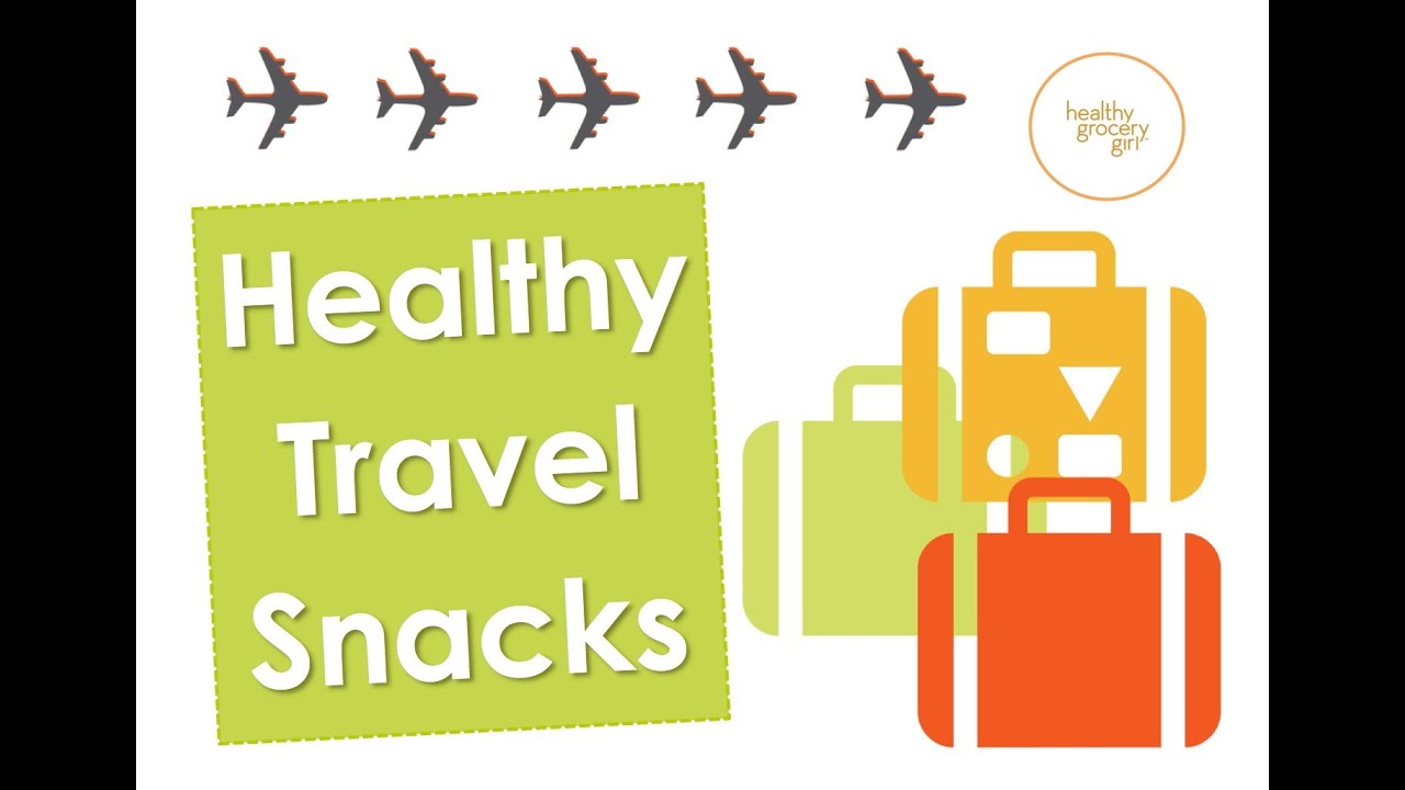 Healthy Travel Snacks | The Healthy Grocery Girl® Show