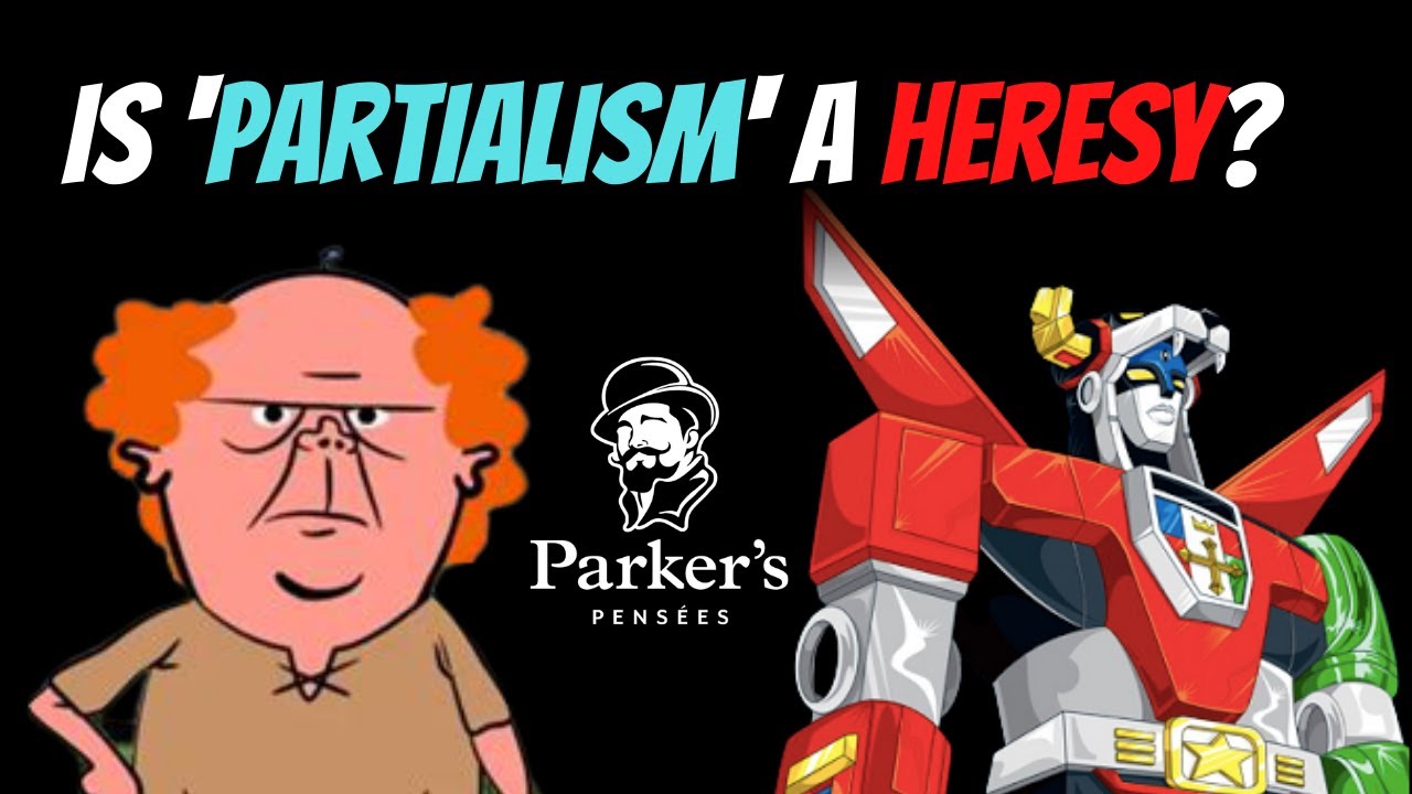 Is 'Partialism' A Heresy? | Pens&eacute;es Clips