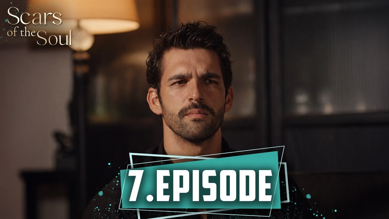 Scars of the Soul – Long Episode 7 | English Subtitles