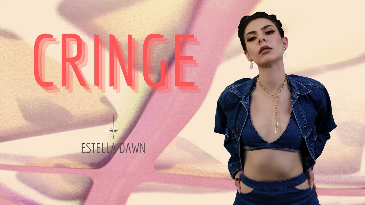 Estella Dawn: "Cringe"