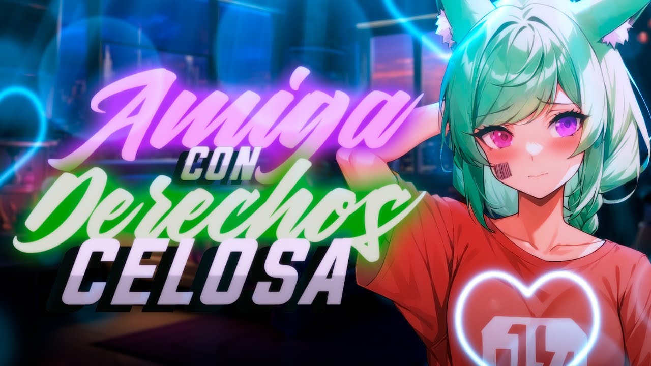 ASMR ❤️‍🔥Amiga Con Derechos Celosa❤️‍🔥 - ESPAÑOL