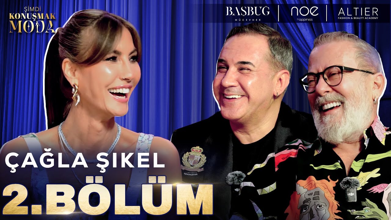 Şimdi Konuşmak Moda 2. Bölüm: Çağla Şıkel