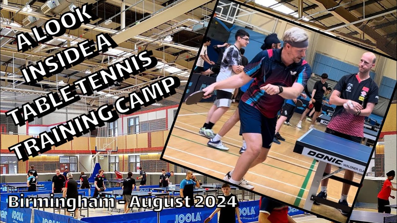 A LOOK INSIDE A TABLE TENNIS TRAINING CAMP | Birmingham | August 2024