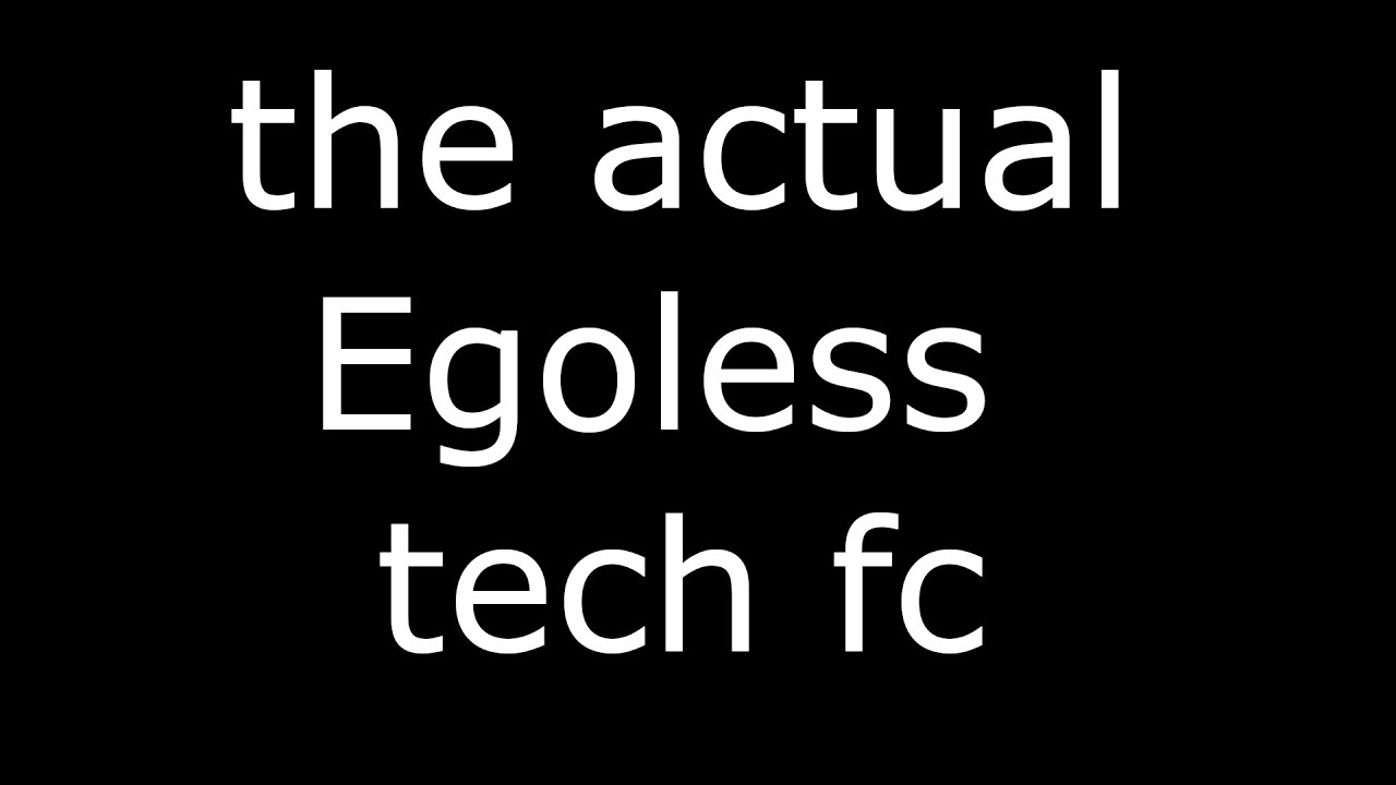 The Actual Egoless Community Tech FC