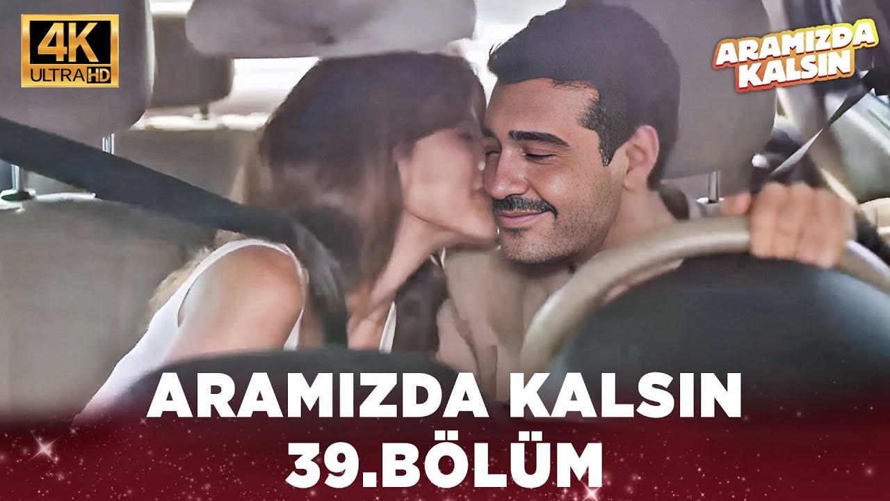 Aramızda Kalsın 39. Bölüm | 4K Ultra HD
