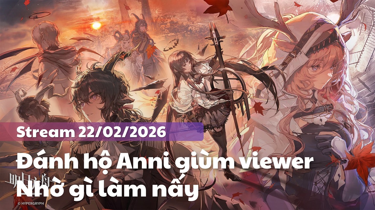 [Arknights] - Đánh Annihilation giùm viewer - Nhờ gì làm nấy