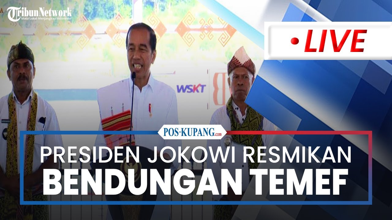 🔴LIVE: Presiden Jokowi Resmikan Bendungan Temef, Timor Tengah Selatan, Telan Anggaran Rp 2,7 T