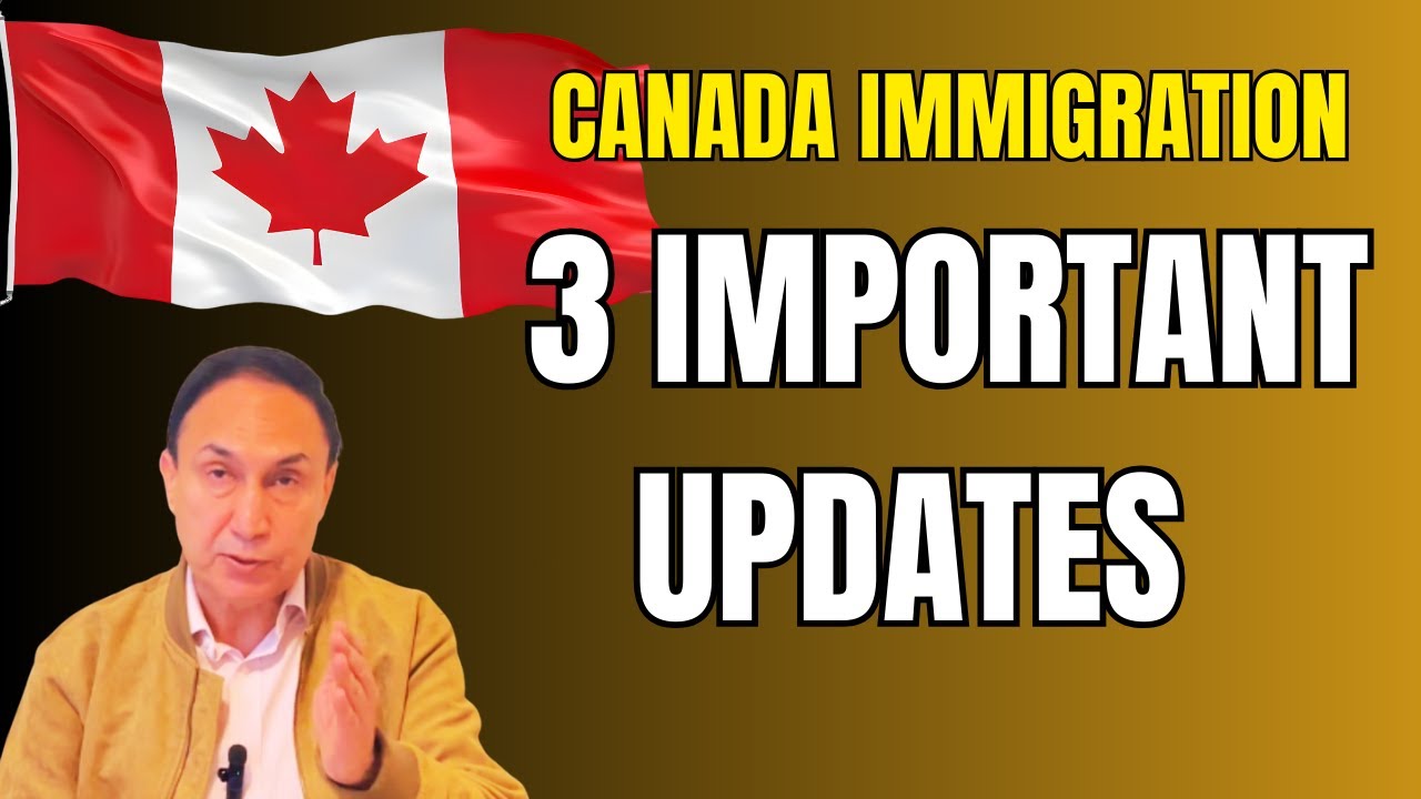 Canada immigration : Three important updates
